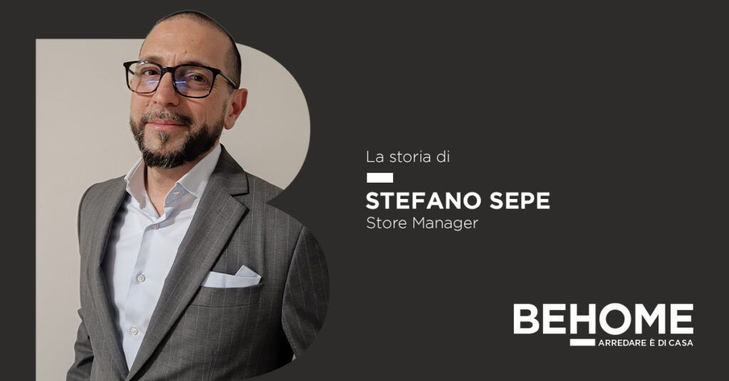 Stefano Sepe, Store Manager dello showroom BEHOME di Napoli | Arzano